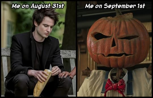 Me on August 31st: A Slightly Melted Goth. Me on September 1st: All my thoughts are pumpkin