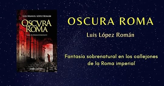 Oscura Roma, Luis López Román
