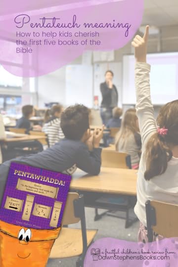pentateuch meaning How to help kids cherish the first five books of the Bible