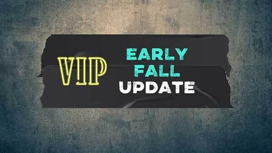 EARLY FALL UPDATE