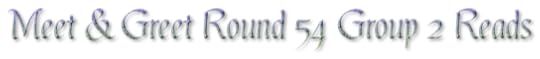 Meet & Greet Round 54 Group 2 Reads