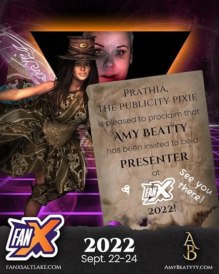 A photo of a pixie holding up a sign that says, Prathia the Publicity Pixie is pleased to proclaim that Amy Beatty has been invited to be a presenter at Fan X 2022! See you there! Fan X salt lake dot com 2022 Sept. 22-24 amybeatty.com