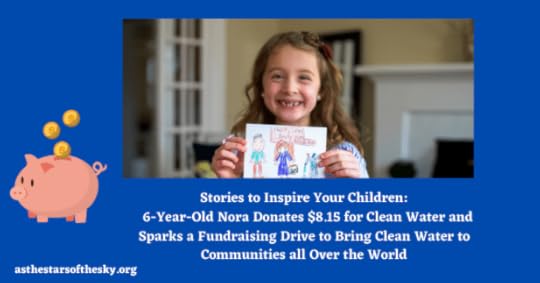 6-Year-Old Nora Donates $8.15 for Clean Water and Sparks a Fundraising Drive to Bring Clean Water to Communities All Over the World