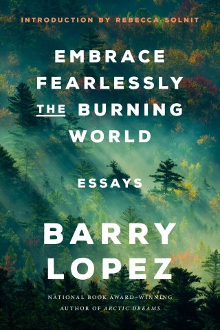 How to Move a Mind: Barry Lopez on the Power of Metaphor Over Data