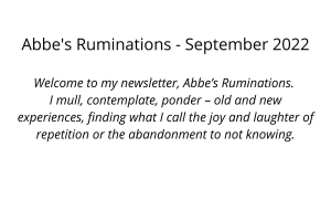 Abbe’s Ruminations – September 2022
