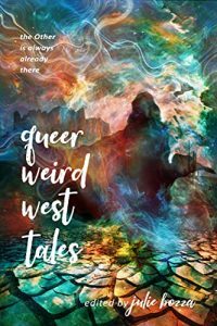 Queer Weird West Tales, edited by Julie Bozza