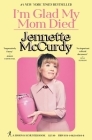 I'm Glad My Mom Died By Jennette McCurdy Cover Image