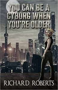 Cover for You Can Be a Cyborg When You're Older