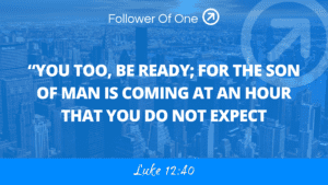 Why Be Ready? – Luke 12:40