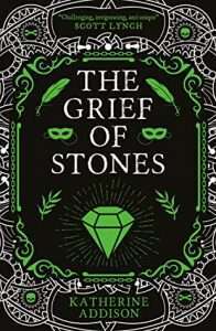 Cover of The Grief of Stones by Katherine Addison