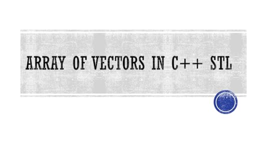 Array of Vectors in C++ STL