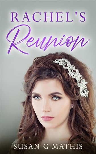 Book cover with a young brown haired woman wearing an ornate hair clip. Book title is Rachel's Reunion. Author's name is Susan G Mathis