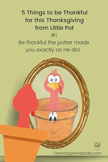 5 Things to be Thankful for this ThanksgivingBe thankful the potter made you exactly as He did.