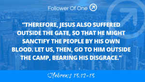 Outside the Camp – Hebrews 13:12-13