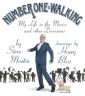 Number One Is Walking: My Life in the Movies and Other Diversions By Steve Martin, Harry Bliss (Illustrator) Cover Image