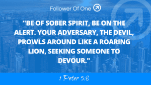 Beware Your Adversary – 1 Peter 5:8