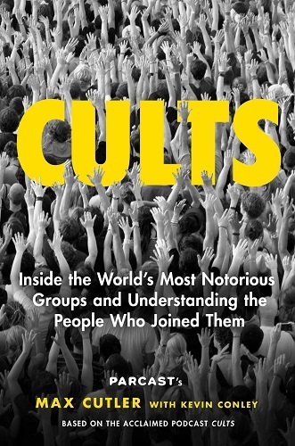Cults by Max Cutler with Kevin Conley