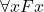 \forall xFx
