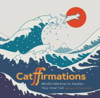 Catffirmations: Mindful Mantras to Awaken Your Inner Cat By Lim Heng Swee (Illustrator) Cover Image