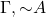 \Gamma, {\sim}{A}