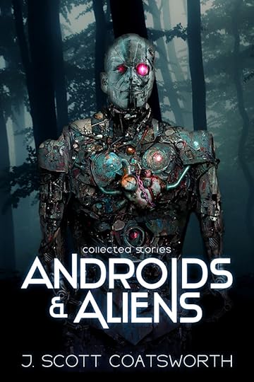 New Release / Giveaway: Androids & Aliens - J. Scott Coatsworth
