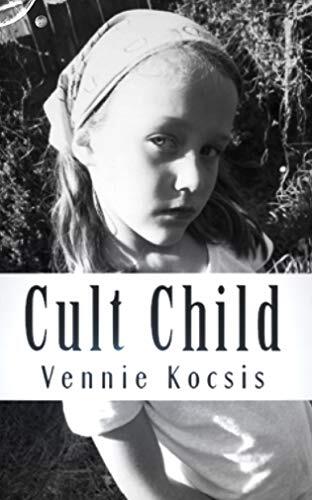 Cult Child by Vennie Kocsis #cults #cult #abuse 