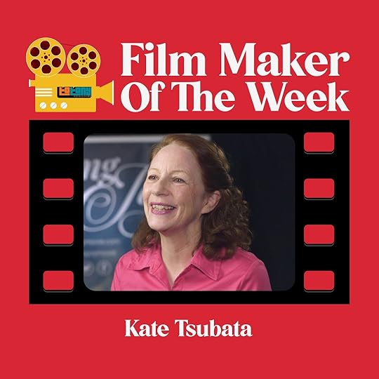 Filmmaker of the Week Kate Tsubata