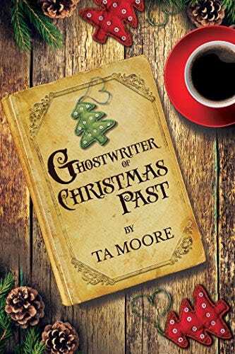 Ghostwriter of Christmas Past (2017 Advent Calendar - Stocking Stuffers) by [TA Moore]