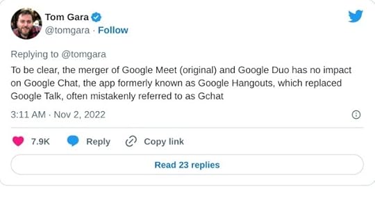 To be clear, the merger of Google Meet (original) and Google Duo has no impact on Google Chat, the app formerly known as Google Hangouts, which replaced Google Talk, often mistakenly referred to as Gchat— Tom Gara (@tomgara) November 2, 2022