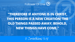 Ambassadors Of Christ Part 1 – 2 Corinthians 5:17