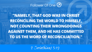 Ambassadors for Christ Part 3 – 2 Corinthians 5:19