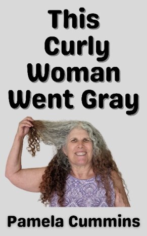 This Curly Woman Went Gray, Pamela Cummins Author