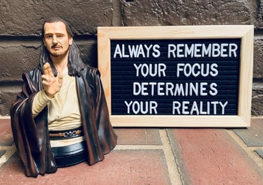 Qui-Gon Jinn: Always remember your focus determines your reality.