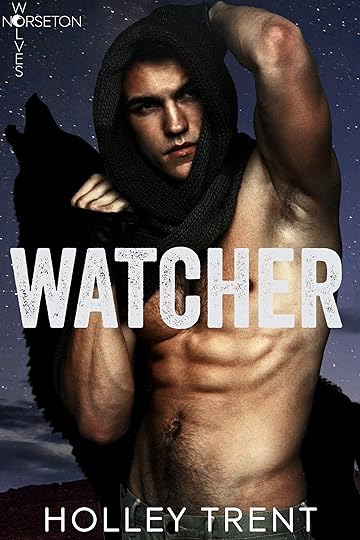 Cover for Norseton Wolves Book 10 Watcher by Holley Trent has a shirtless man draping cloth around his head. A silhouetted wolf is in the background in front of a dark desert horizon.