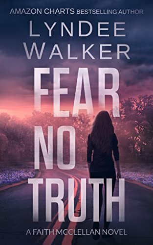 Fear No Truth: A Faith McClellan Novel (The Faith McClellan Series Book 1) by [LynDee Walker]