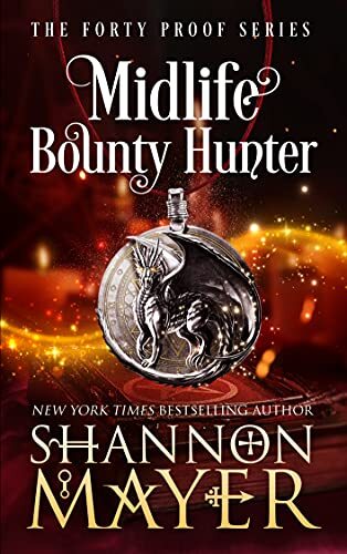 Midlife Bounty Hunter: A Paranormal Women's Fiction Novel (The Forty Proof Series Book 1)