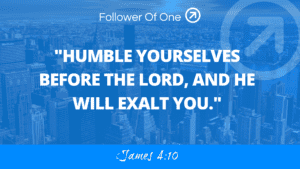 Pride Vs. Humility Part 4 – James 4:10
