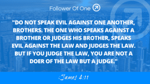 Speaking Against Others who Follow Jesus – James 4:11