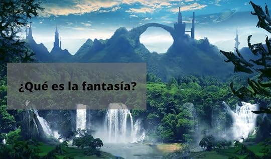 Fantasía: ¿Qué es el género fantástico?