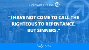 Calling All Sinners – Luke 5:32