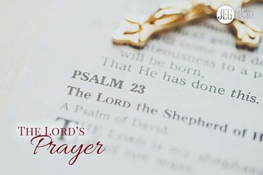 The Lord's Prayer by Jim and Elizabeth George