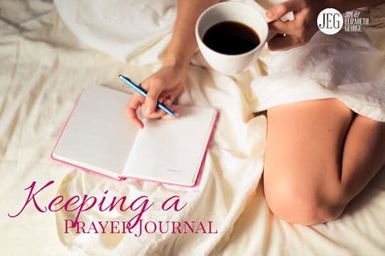 Keeping a Prayer Journal by Elizabeth and Jim George