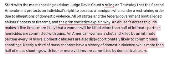 An abuser’s access to guns makes it five times more likely that a woman will be killed. More than half of intimate partner homicides are committed with guns. An American woman is shot and killed by an intimate partner every 14 hours. Domestic abusers are also disproportionately likely to commit mass shootings: Nearly a third of mass shooters have a history of domestic violence, while more than half of mass shootings with four or more victims are committed by domestic abusers.