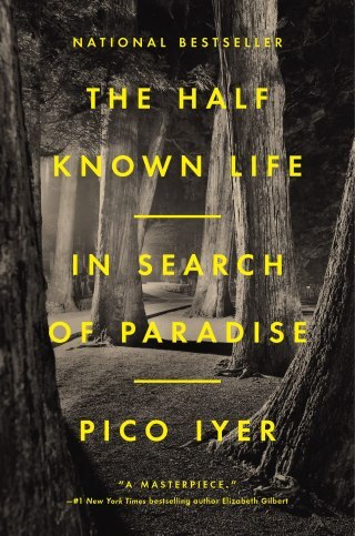 In Search of the Sacred: Pico Iyer on Our Models of Paradise