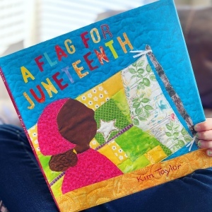 https://thebabybookworm.com/2023/02/05/a-flag-for-juneteenth-kim-taylor/