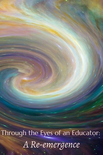 Through the Eyes of an Educator: A Re-emergence