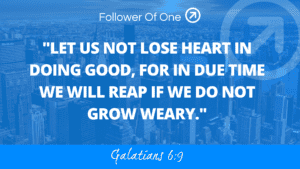 Keeping Your Heart Part 4 – Galatians 6:9