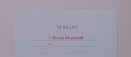 Don't kill yourself—I have to remind myself of this every day. Read about a technique I use to stay alive and not kill myself.