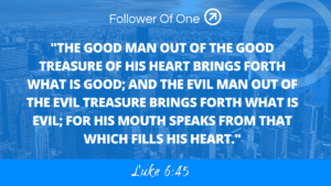 Lead With a Good Heart – Luke 6:45