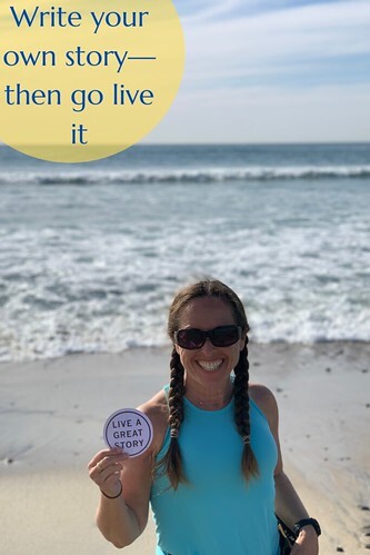Write your own story—then go live it